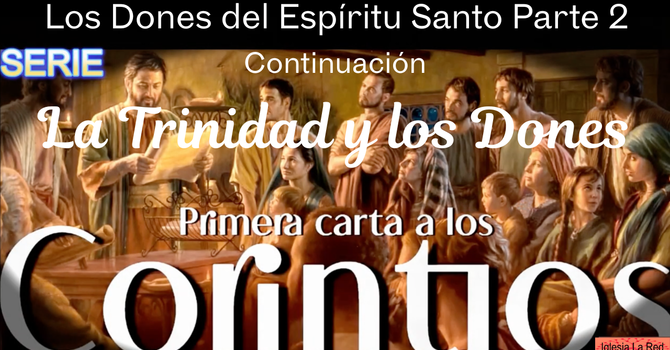  Los Dones del Espíritu Santo Parte 2 - 1 Corintios 12:4-6 Continuación