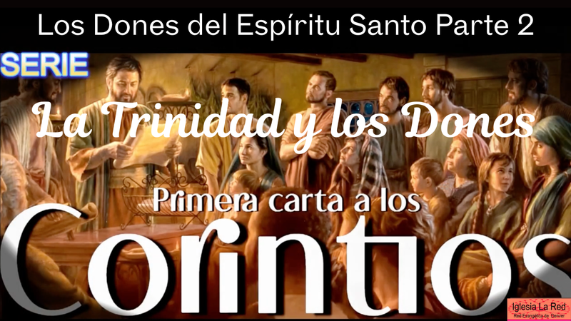 Los Dones del Espíritu Santo Parte 2 - 1 Corintios 12:4-6