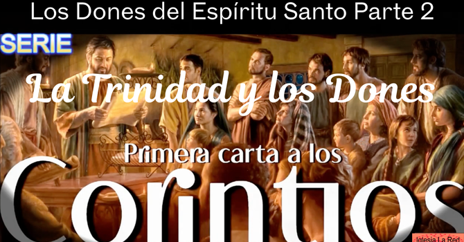 Los Dones del Espíritu Santo Parte 2 - 1 Corintios 12:4-6