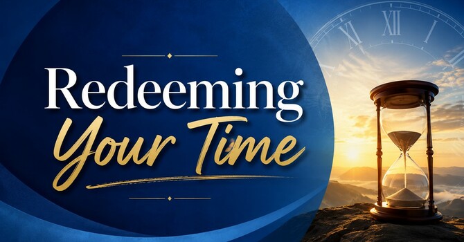 Redeeming Your Time