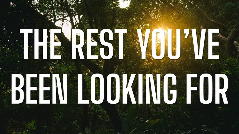 The Rest You've Been Looking For