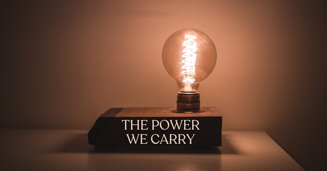 The Power We Carry