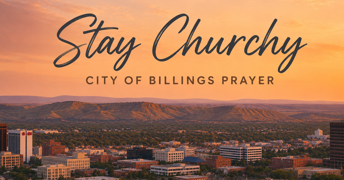 Stay Churchy | City of Billings Prayer