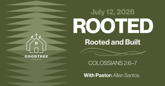 Rooted and Built Up in Jesus Christ