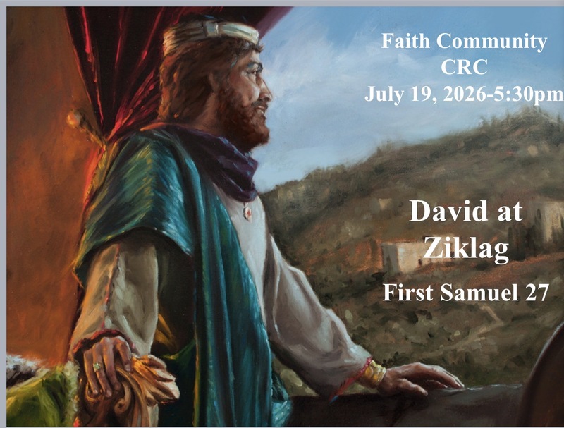 “David at Ziklag” July 19 2026 P.M. Service