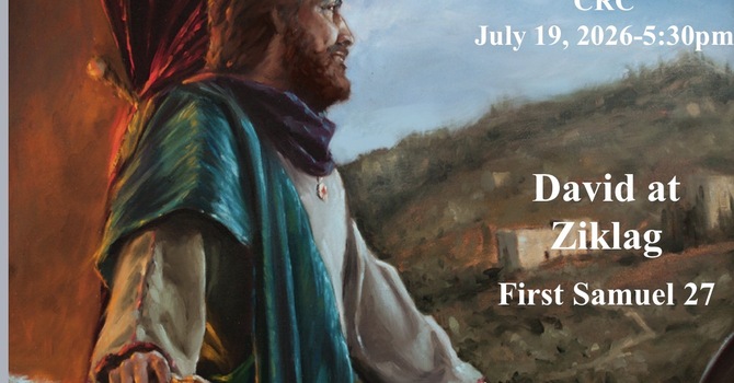 “David at Ziklag” July 19 2026 P.M. Service