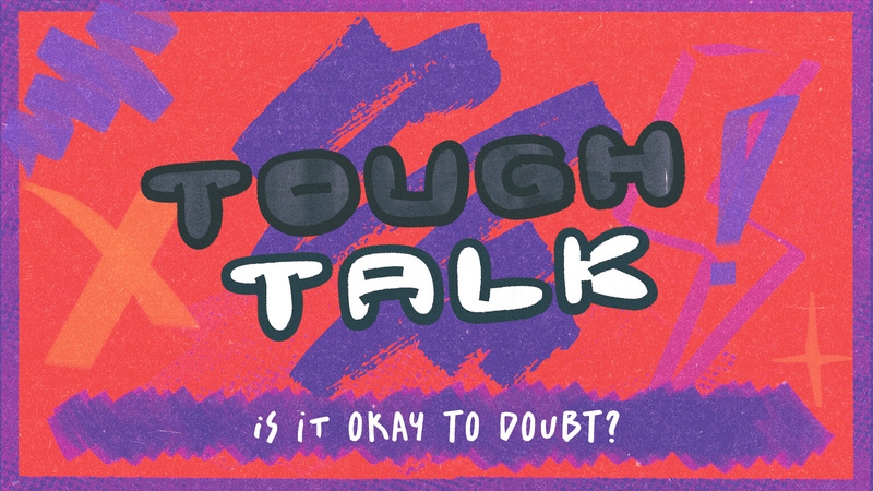 Tough Talks: Is it Ok to Doubt?
