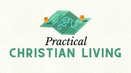 Practical Christian Living