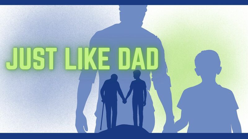 Just Like Dad