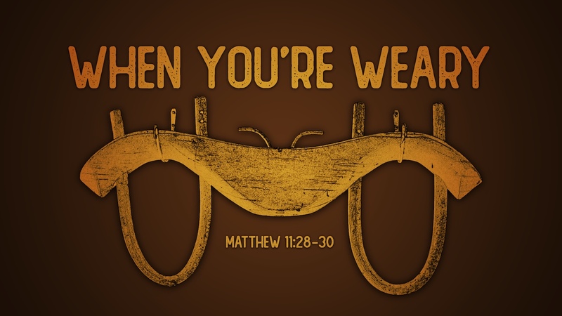 When You're Weary