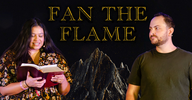 Fan the Flame - Choose The Spirit's Fire Over Fear's Ashes