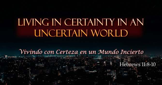 Living In Certainty In An Uncertain World