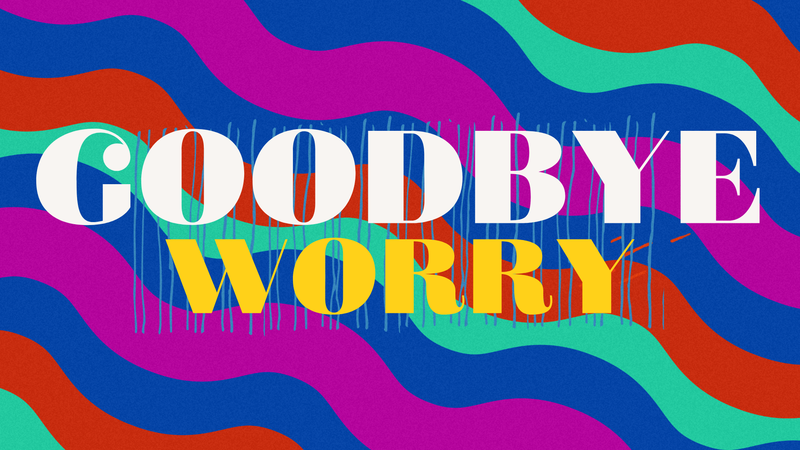 Goodbye Worry