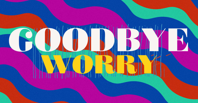 Goodbye Worry