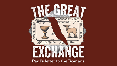Romans | The Great Exchange