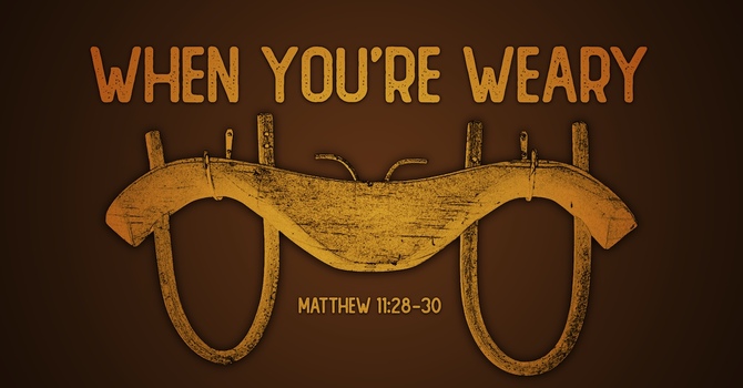 When You're Weary