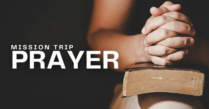 Mission Trip Prayer Team