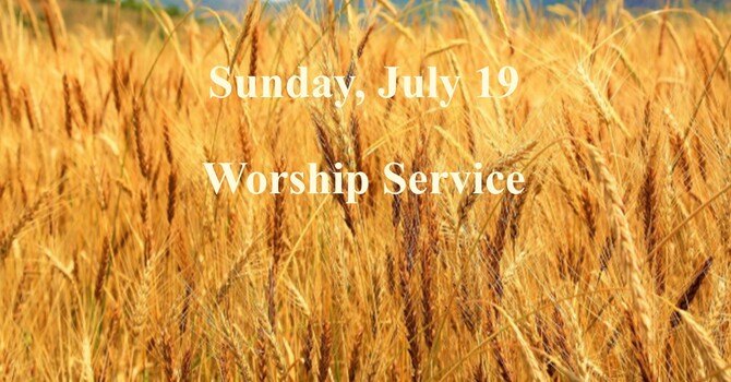 Sunday, July 19 Worship Service