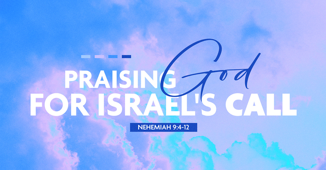 Praising God For Israel's Call