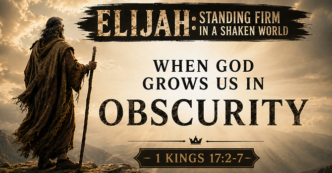 When God Grows Us in Obscurity
