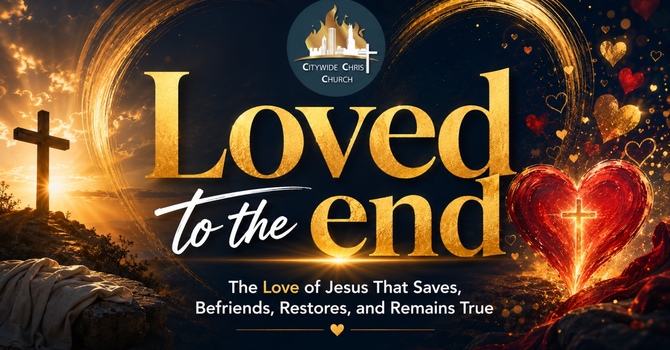 Loved to the End