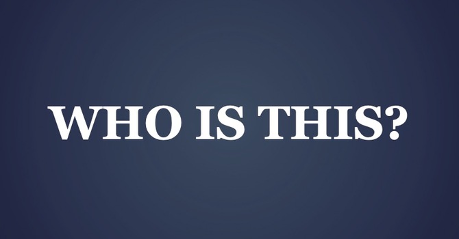 Who Is This?