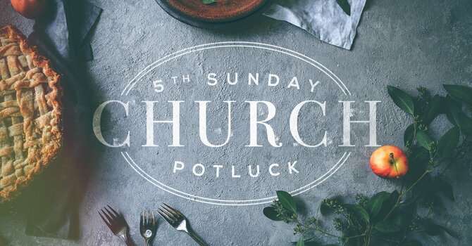 5th Sunday Fellowship Potluck Meal