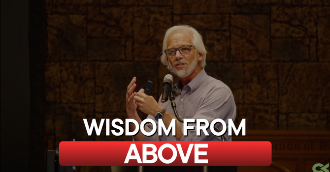 Wisdom from Above — James 3