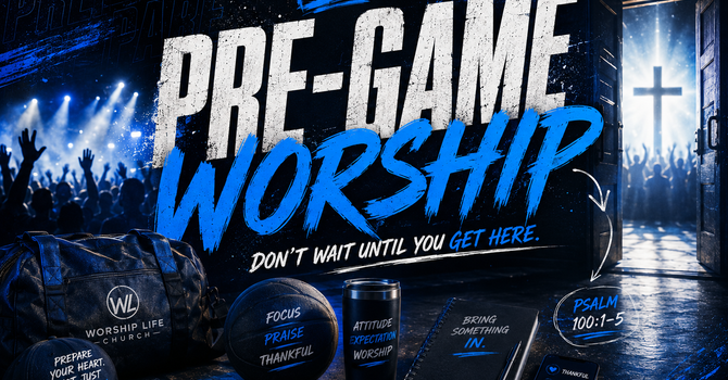 Pre-Game Worship: Don’t Wait Until You Get Here image