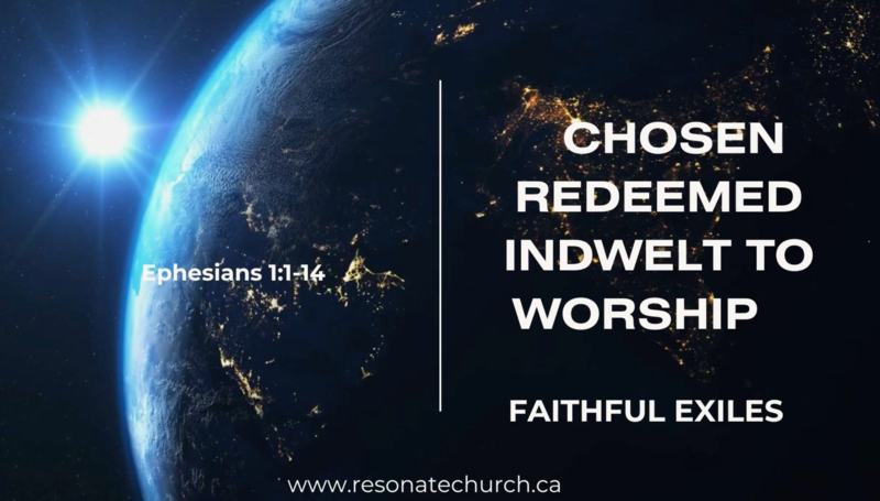 Chosen Redeemed Indwelt To Worship
