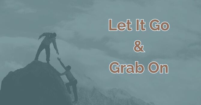Let It Go & Grab On