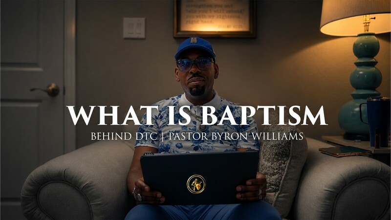 WHAT'S BAPTISM | BEHIND DTC | 7.22.26