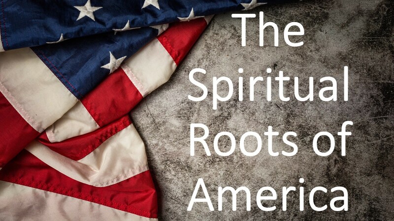 The Spiritual Roots of America