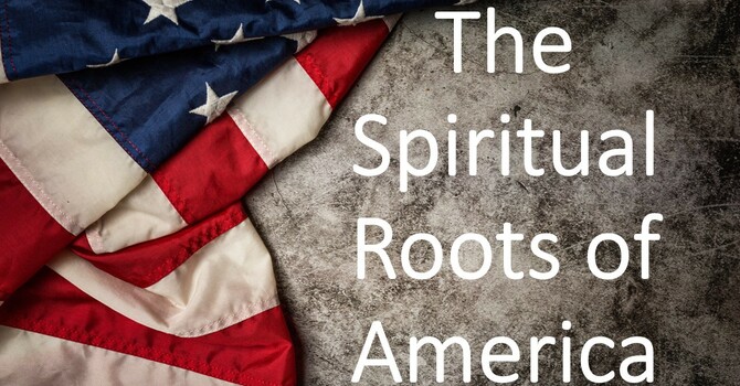The Spiritual Roots of America