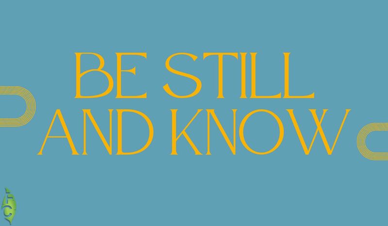 Be Still And Know