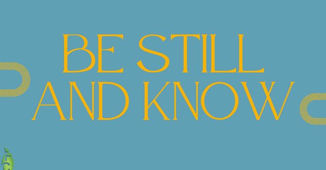 Be Still And Know