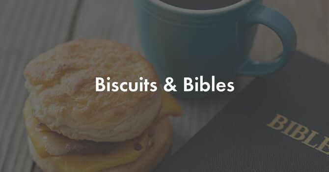 Bibles and Biscuits