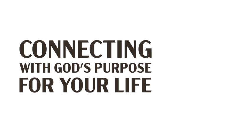 Connecting with God's Purpose for your life