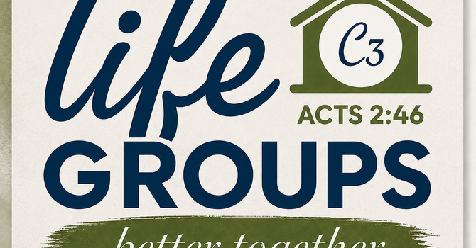 C3 Life Groups - all ages & stages