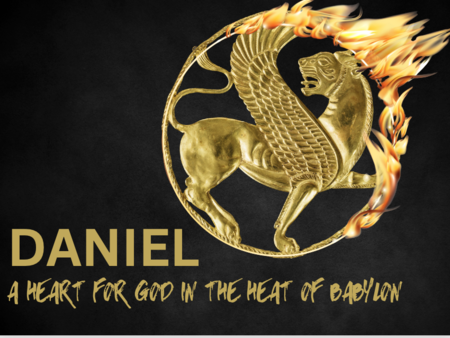 Daniel: A Heart for God in the Heat of Babylon