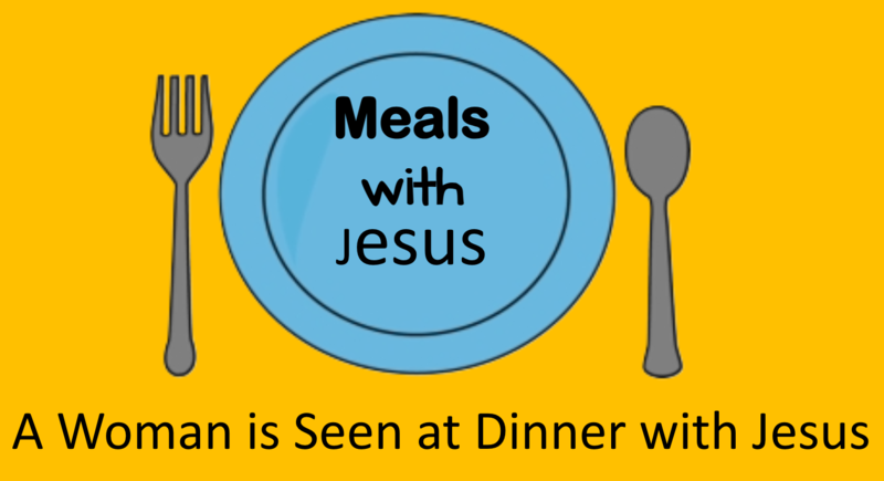 "Meals with Jesus: A Woman is Seen at Dinner with Jesus"