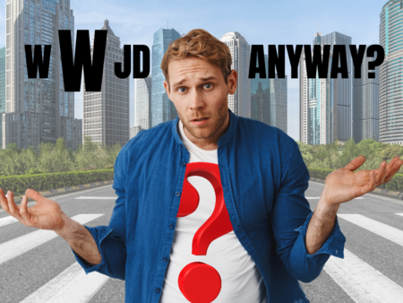 wWjd Anyway?