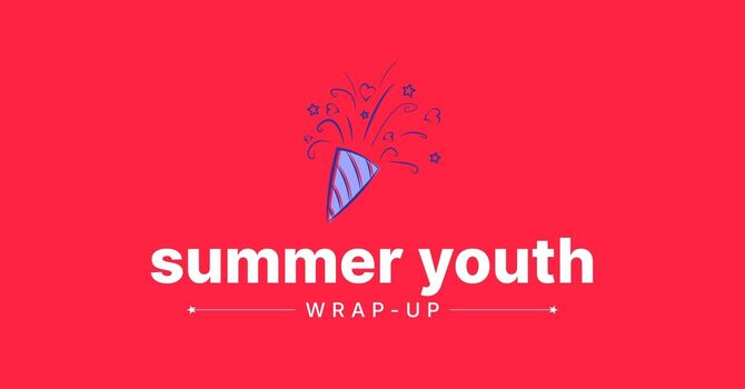 Summer Youth Wrap-up