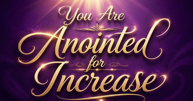You Are Anointed for Increase image