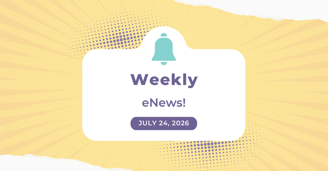 Weekly eNews: July 24, 2026 image