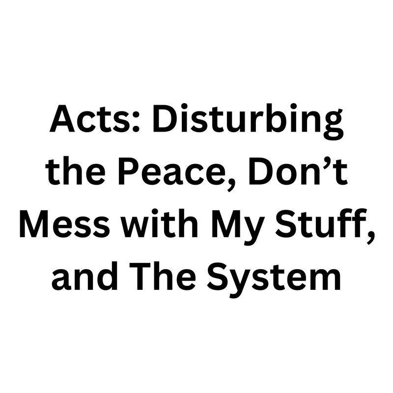 Acts: Disturbing the Peace, Don't Mess with My Stuff, and The System
