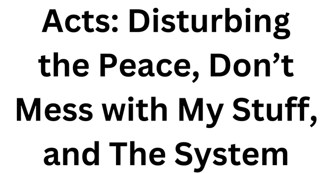 Acts: Disturbing the Peace, Don't Mess with My Stuff, and The System