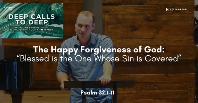 The Happy Forgiveness of God: “Blessed is the One Whose Sin is Covered”