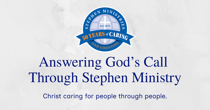 Stephen Ministry: A 50-Year Legacy of Care