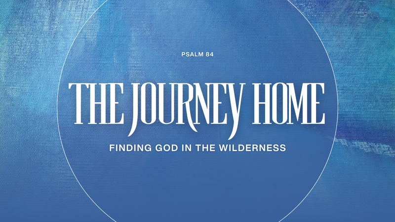 The Journey Home - Finding God in the Wilderness